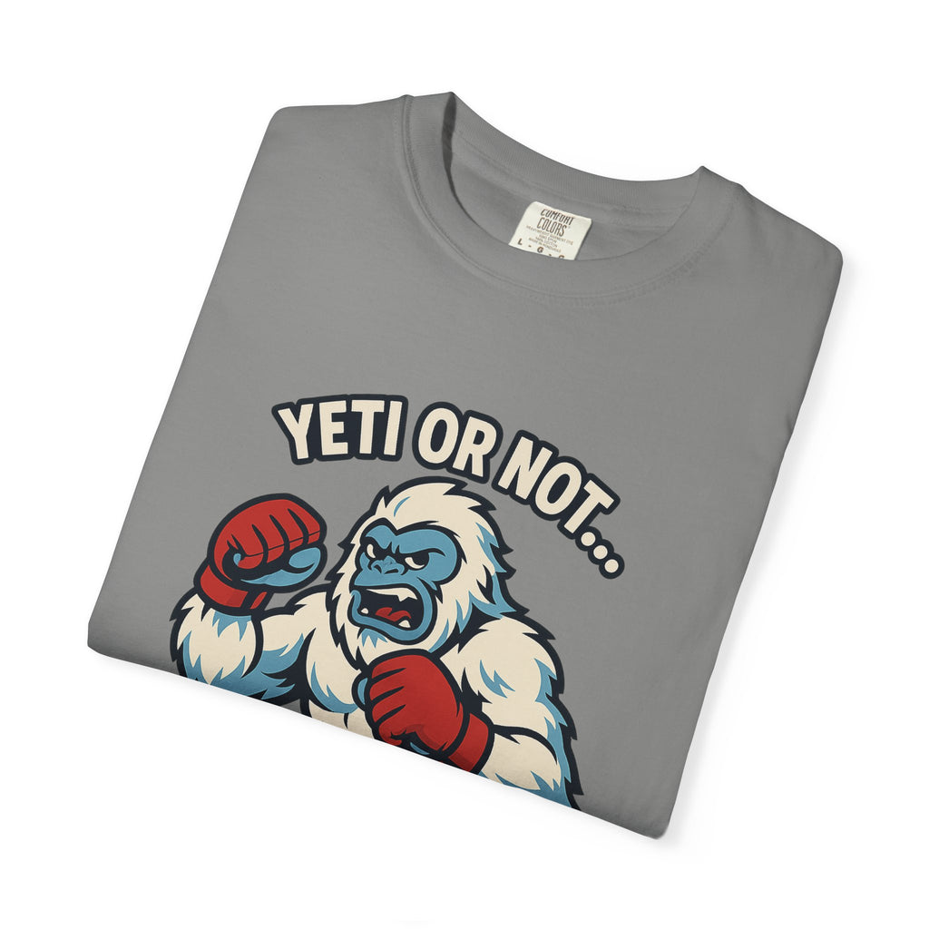 MMA Graphic Tee - Yeti or Not... Here I Come Unisex T-shirt