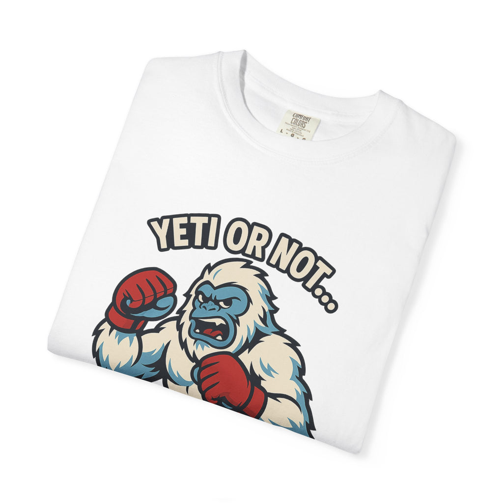 MMA Graphic Tee - Yeti or Not... Here I Come Unisex T-shirt