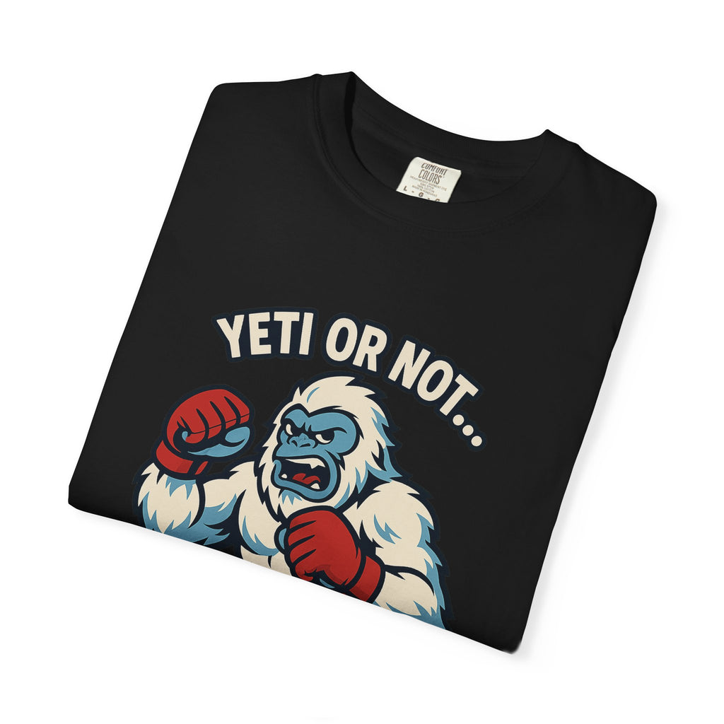 MMA Graphic Tee - Yeti or Not... Here I Come Unisex T-shirt